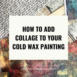 Comment ajouter du collage - techniques de peinture à la cire froide et à l’huile