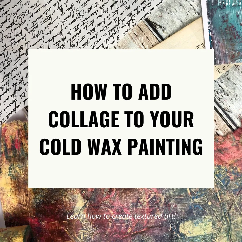 Comment ajouter du collage - techniques de peinture à la cire froide et à l’huile
